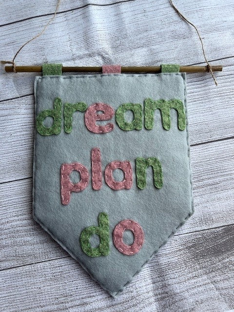 Handmade Felt 'Dream Plan Do' Motivational Hanging Banner